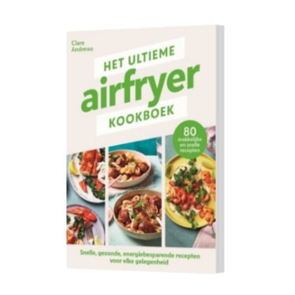 Het ultieme airfryer recepten kookboek