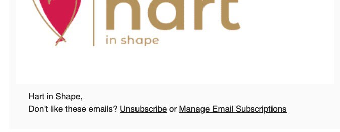 Gedeeltelijk logo met een rood hart en de woorden Hart in Shape. Onderaan staat de tekst: Hart in Shape, Vind je deze e-mails niet leuk? Uitschrijven of E-mail abonnementen beheren met beide opties als links.