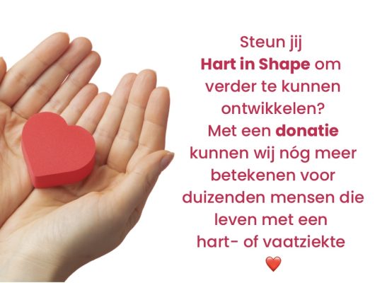 Help jij Hart in Shape om door te kunnen ontwikkelen. Met een donatie kunnen wij nóg meer betekenen voor duizenden mensen die leven met een hart- of vaatziekte ❤️